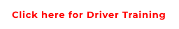 Click here for Driver Training