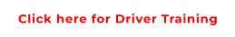 Click here for Driver Training